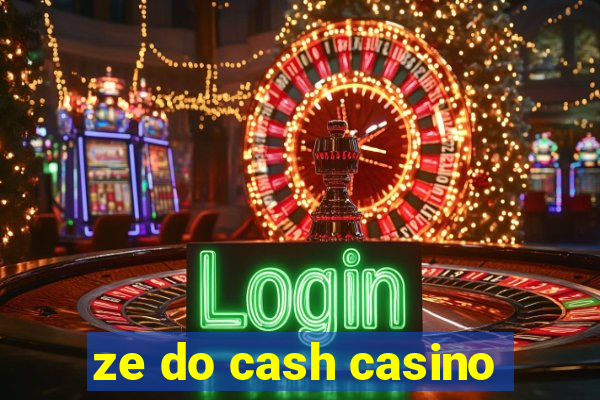 ze do cash casino