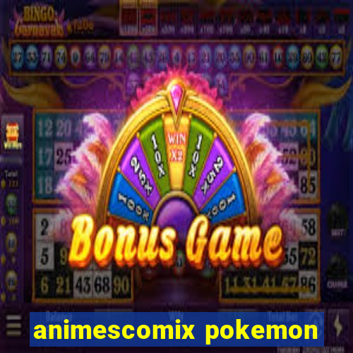 animescomix pokemon