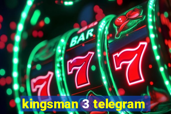 kingsman 3 telegram