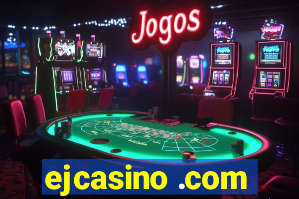 ejcasino .com