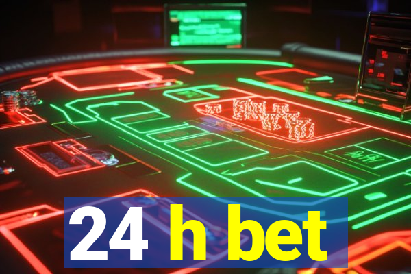 24 h bet