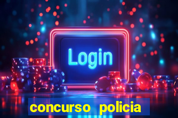 concurso policia civil bahia