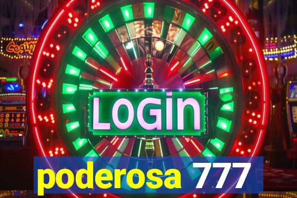 poderosa 777