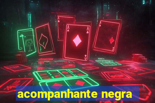 acompanhante negra