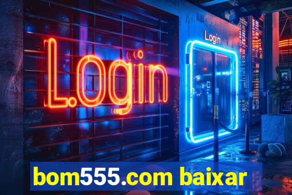 bom555.com baixar