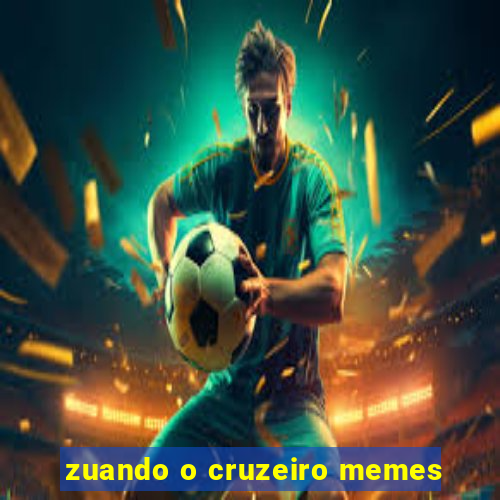 zuando o cruzeiro memes