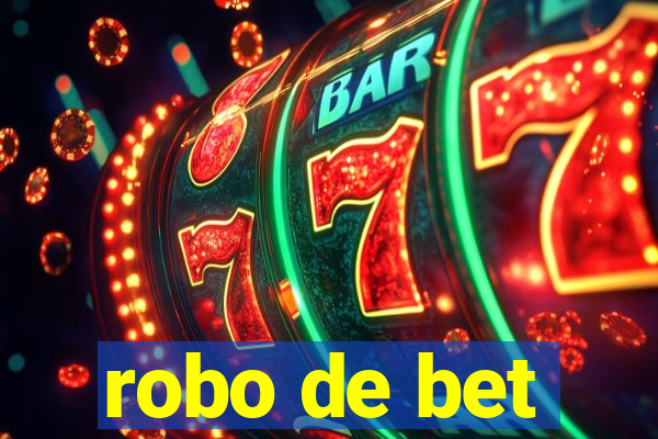 robo de bet