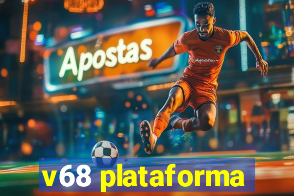 v68 plataforma