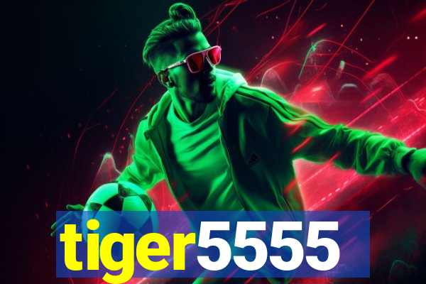 tiger5555