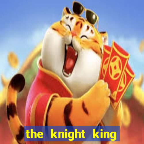 the knight king who returned with a god manga dex