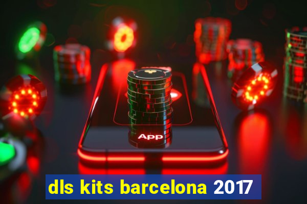 dls kits barcelona 2017