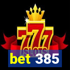 bet 385