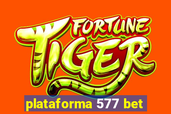 plataforma 577 bet