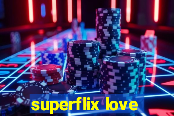 superflix love