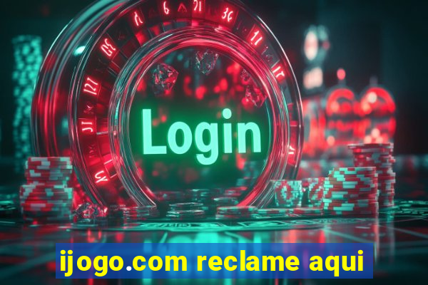 ijogo.com reclame aqui