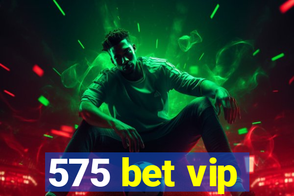 575 bet vip