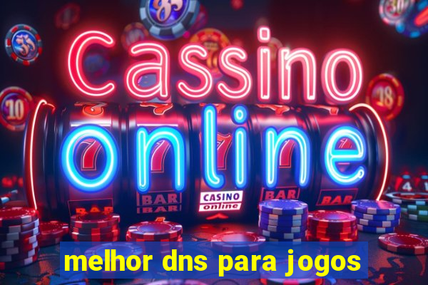 melhor dns para jogos