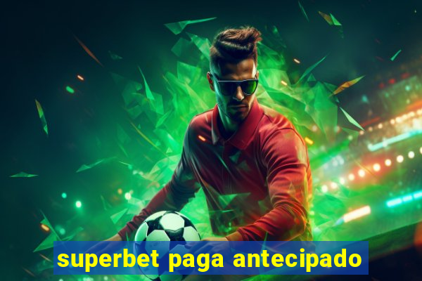 superbet paga antecipado