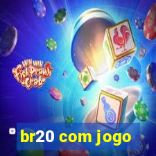 br20 com jogo