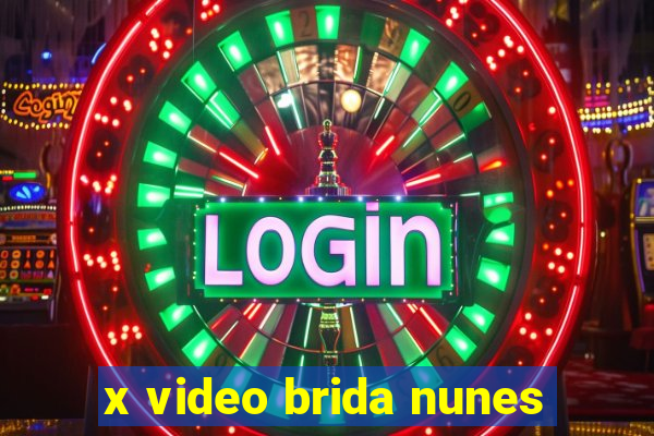 x video brida nunes