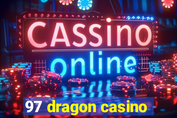 97 dragon casino