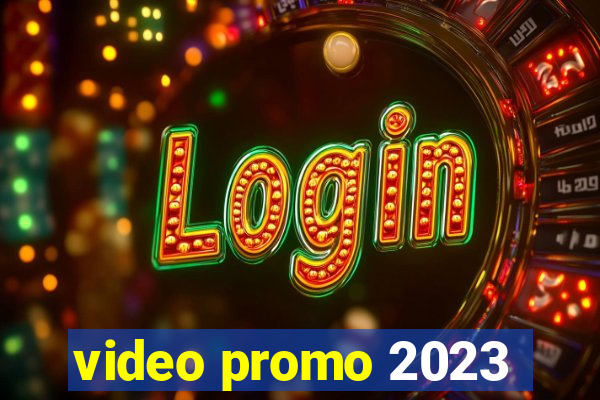 video promo 2023