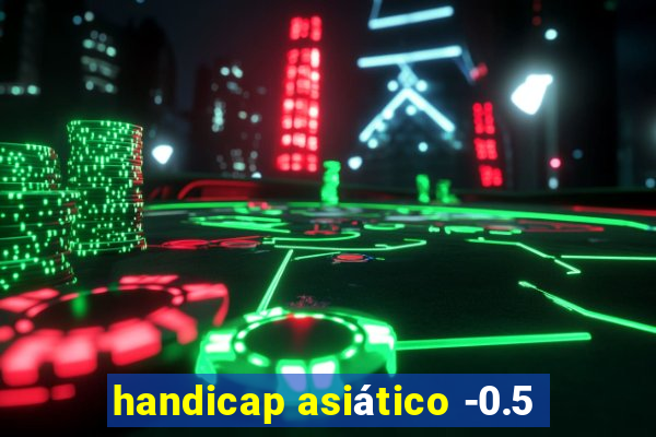 handicap asiático -0.5