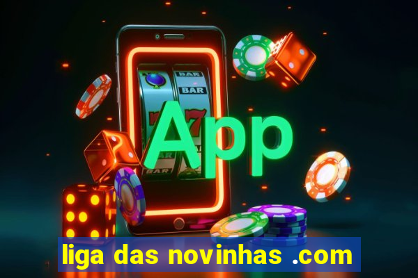 liga das novinhas .com