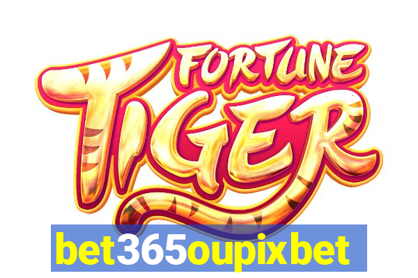 bet365oupixbet