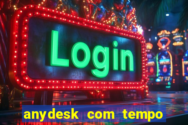 anydesk com tempo de uso