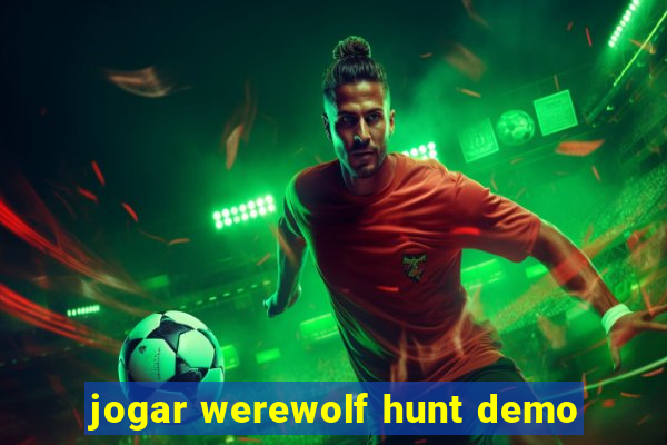 jogar werewolf hunt demo