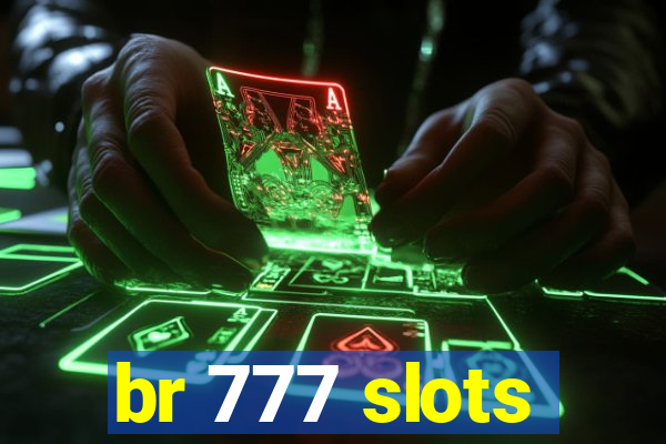 br 777 slots