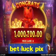 bet luck pix