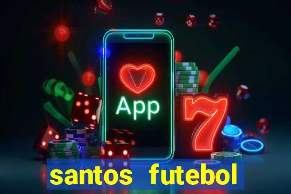 santos futebol clube peneiras