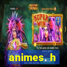 animes. h