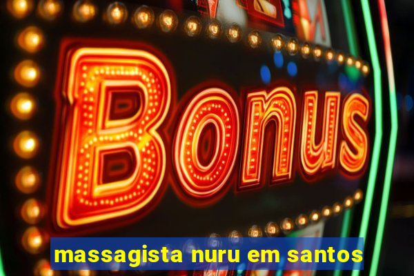 massagista nuru em santos