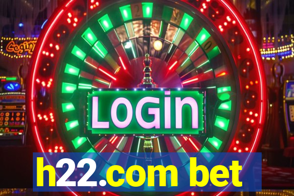 h22.com bet