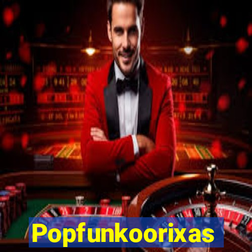 Popfunkoorixas