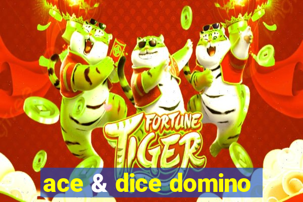 ace & dice domino