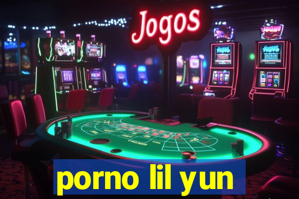 porno lil yun