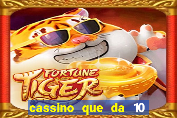 cassino que da 10 reais no cadastro