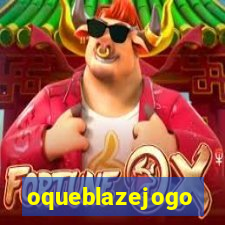 oqueblazejogo