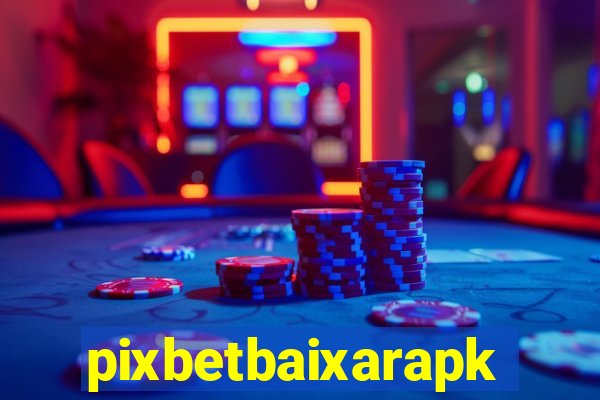 pixbetbaixarapk